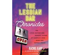 The Lesbian Bar Chronicles: The Living History and Hopeful Future of America's Dyke Dives and Sapphic Spaces