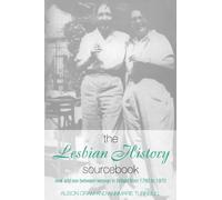 The Lesbian History Sourcebook: Love and Sex Between Women in Britain from 1780-1970