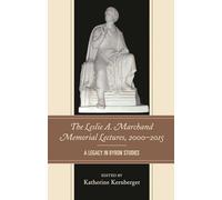 The Leslie A. Marchand Memorial Lectures, 2000-2015: A Legacy in Byron Studies