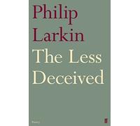 Philip Larkin – The Less Deceived – 2011