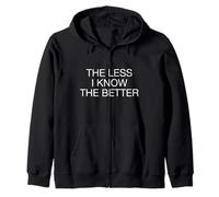 The less I know the better Zip Hoodie