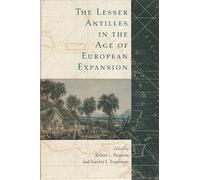 The Lesser Antilles in the Age of European Expansion