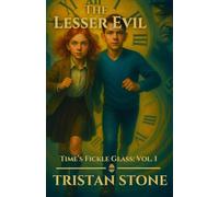 The Lesser Evil: Time's Fickle Glass: Volume 1