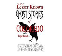 The Lesser Known Ghost Stories of Colorado Book 1 and 2