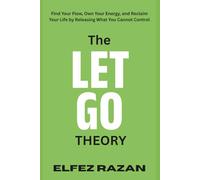 The Let Go Theory: Find Your Flow, Own Your Energy, and Reclaim Your Life by Releasing What You Cannot Control, life changing book