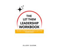 The Let Them Leadership Workbook: The Easy & Proven Guide People Can’t Stop Talking About