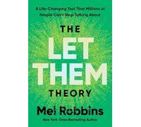 The Let Them Theory : A Life-Changing Tool That Millions of People Can’t Stop Talking About