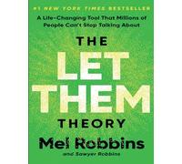 The Let Them Theory: A Life-Changing Tool That Millions of People Can't Stop Talking About
