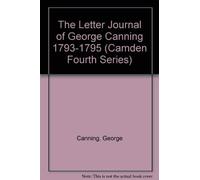 The Letter Journal of George Canning 1793-1795: 41 (Camden Fourth Series, Series Number 41)