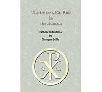 The Letter of St. Paul to the Romans: Catholic Reflections