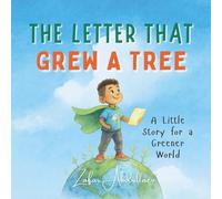 The Letter That Grew a Tree: Teaching Kids to Love and Protect the Earth Through Small Acts