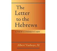 The Letter to the Hebrews: A New Commentary