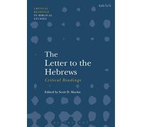 The Letter to the Hebrews: Critical Readings (T&T Clark Critical Readings in Biblical Studies)