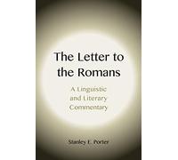 The Letter to the Romans: A Linguistic and Literary Commentary: 37 (New Testament Monographs)