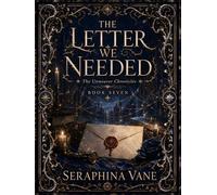 The Letter We Needed: Large Print Illustrated Hardcover Edition (The Unweaver Chronicles: Large Print Illustrated Editions)
