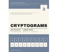 The Lettered Hour: Cryptograms: 135 Large Print Coded Quotation Puzzles for Adults and Seniors, Classic Public Domain Quotations, Three Graded Levels, Complete Answer Key