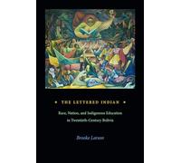 The Lettered Indian: Race, Nation, and Indigenous Education in Twentieth-Century Bolivia
