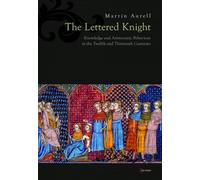 The Lettered Knight: Knowledge and Aristocratic Behaviour in the Twelfth and Thirteenth Centuries