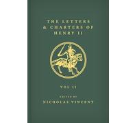 The Letters and Charters of Henry II, King of England 1154-1189 The Letters and Charters of Henry II, King of England 1154-1189: Volume II: 2
