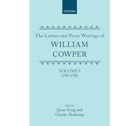 The Letters and Prose Writings of William Cowper: Vol. 1: Adelphi and Letters, 1750-1781: Adelphi and Letters, 1750-1781 Vol 1: 001
