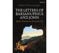 The Letters of Barsanuphius and John: Desert Wisdom for Everyday Life