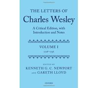 The Letters of Charles Wesley: A Critical Edition, with Introduction and Notes: Volume 1 (1728-1756) by Kenneth G. C. Newport (2013-06-10)