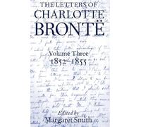 Charlotte Brontë – The Letters of Charlotte Brontë – Volume III: 1852–1855