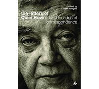 The Letters of Colin Rowe: Five Decades of Correspondence
