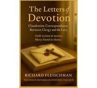 The Letters of Devotion: Clandestine Correspondence Between Clergy and the Laity (The Hidden Histories of Affection)