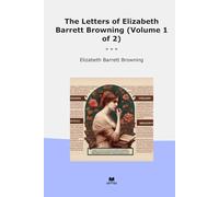 The Letters of Elizabeth Barrett Browning (Volume 1 of 2) (Classic Books)
