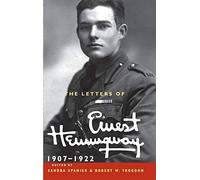 The Letters of Ernest Hemingway: Volume 1, 1907-1922 (The Cambridge Edition of the Letters of Ernest Hemingway)