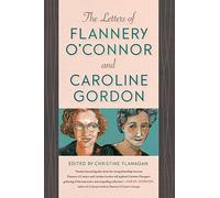 The Letters of Flannery O'Connor and Caroline Gordon
