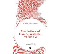 The Letters of Horace Walpole, Volume 2