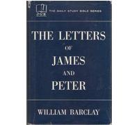 The Letters of James and Peter (The Daily Study Bible)