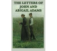 The Letters of John and Abigail Adams
