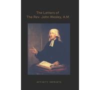 The Letters of John Wesley, A.M.