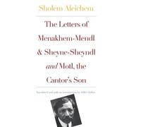 The Letters of Menakhem-Mendl & the Sheyne-Sheyndl & Motl, Peysi the Cantor′s Son (Yale Modern Yiddish Library S.)
