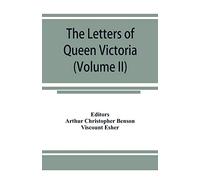 The letters of Queen Victoria, a selection from Her Majesty's correspondence between the years 1837 and 1861 (Volume II) 1844-1853