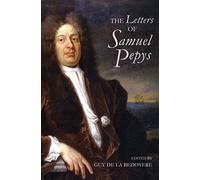 The Letters of Samuel Pepys: 1656-1703