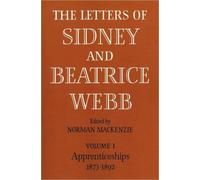 The Letters of Sidney and Beatrice Webb: Volume 1, Apprenticeships 1873-1892