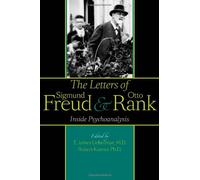 The Letters of Sigmund Freud and Otto Rank: Inside Psychoanalysis (2011-12-20)
