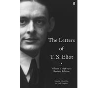 The Letters of T. S. Eliot Volume 1: 1898-1922: (Letters of T. S. Eliot Main)