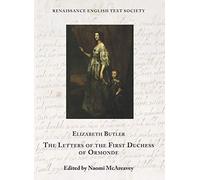 The Letters of the First Duchess of Ormonde: Volume 40 (Renaissance English Text Society)