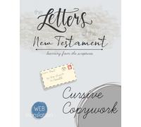 The Letters of the New Testament Cursive Copywork: 120 pages of cursive practice for grades 3-7