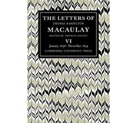 The Letters of Thomas Babington MacAulay: Volume 6, January 1856 December 1859