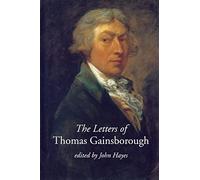 The Letters of Thomas Gainsborough (Paul Mellon Centre for Studies in British Art)