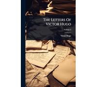 The Letters Of Victor Hugo