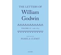 The Letters of William Godwin: Volume II: 1798-1805