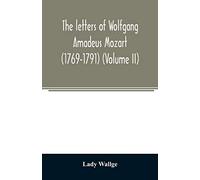 The letters of Wolfgang Amadeus Mozart (1769-1791) (Volume II)