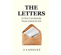 The Letters Tenets for a Good Life: (Or: How I Accidentally Wrote a Book on Life)